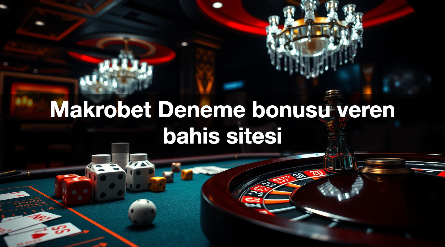 Makrobet Deneme bonusu veren bahis sitesi