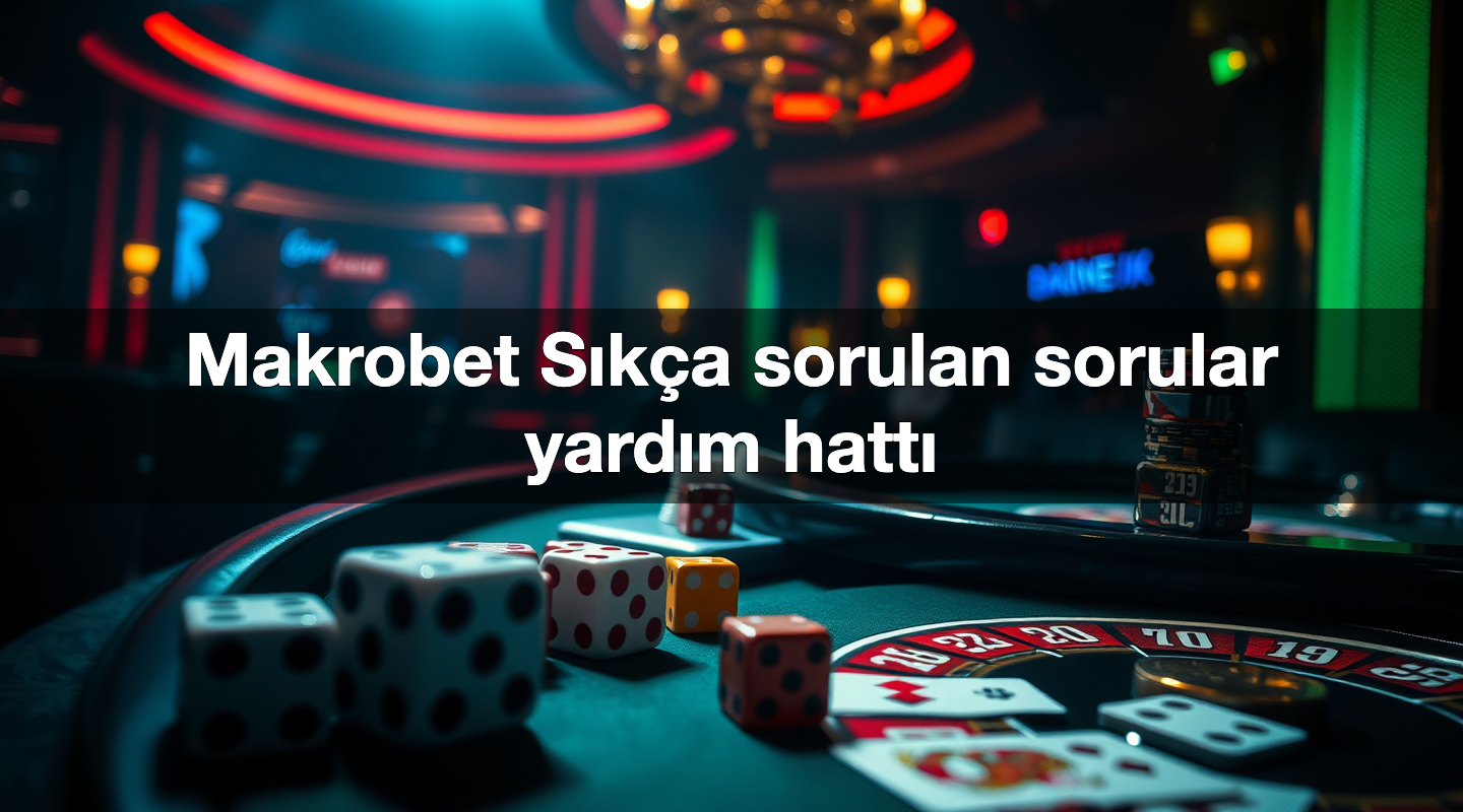 Makrobet Sıkça sorulan sorular yardım hattı